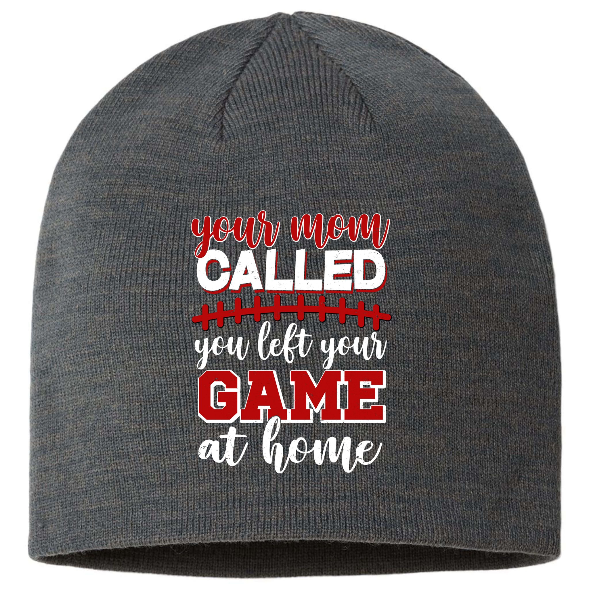 Your Mom Called You Left Your Game At Home Sustainable Beanie