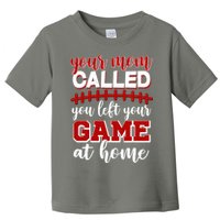 Your Mom Called You Left Your Game At Home Toddler T-Shirt