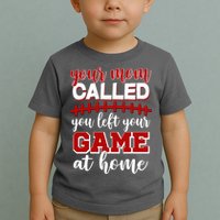 Your Mom Called You Left Your Game At Home Toddler T-Shirt