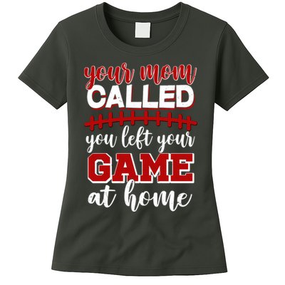 Your Mom Called You Left Your Game At Home Womens T-Shirt