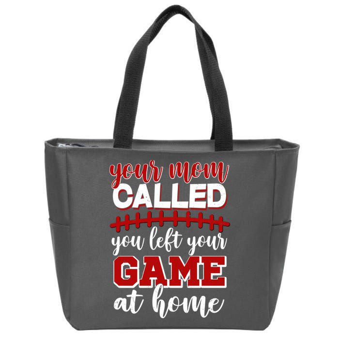 Your Mom Called You Left Your Game At Home Zip Tote Bag