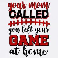 Your Mom Called You Left Your Game At Home Garment-Dyed Sweatshirt