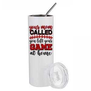 Your Mom Called You Left Your Game At Home Stainless Steel Tumbler