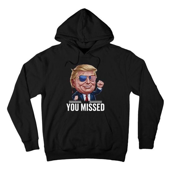 You Missed Donald Trump Hoodie