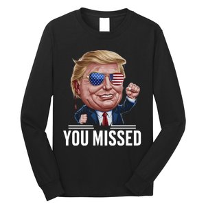 You Missed Donald Trump Long Sleeve Shirt