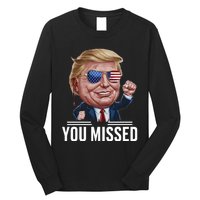 You Missed Donald Trump Long Sleeve Shirt