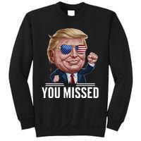 You Missed Donald Trump Sweatshirt