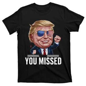 You Missed Donald Trump T-Shirt