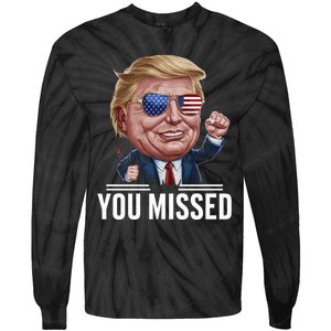 You Missed Donald Trump Tie-Dye Long Sleeve Shirt