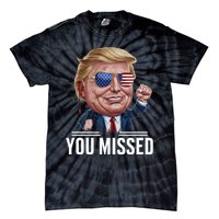 You Missed Donald Trump Tie-Dye T-Shirt