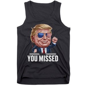 You Missed Donald Trump Tank Top