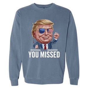 You Missed Donald Trump Garment-Dyed Sweatshirt