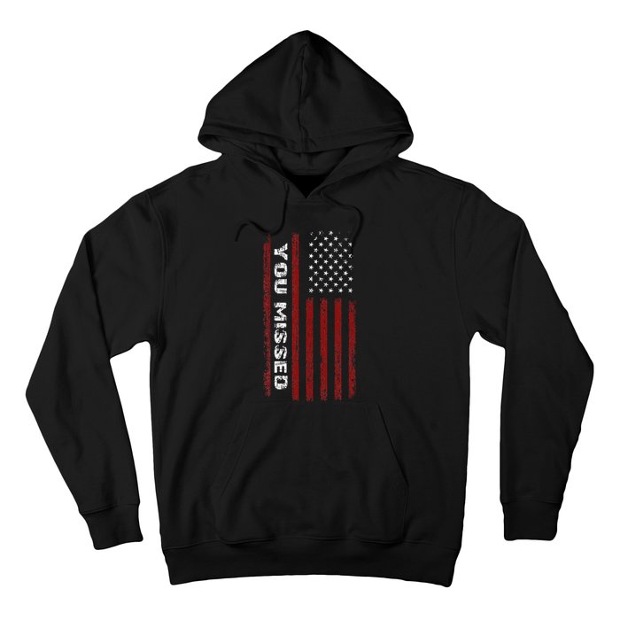 You Missed Donald Trump 2024 Hoodie