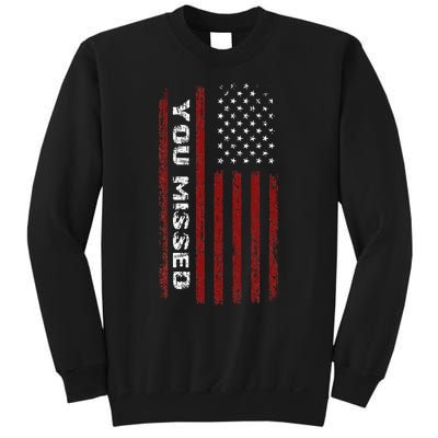 You Missed Donald Trump 2024 Sweatshirt