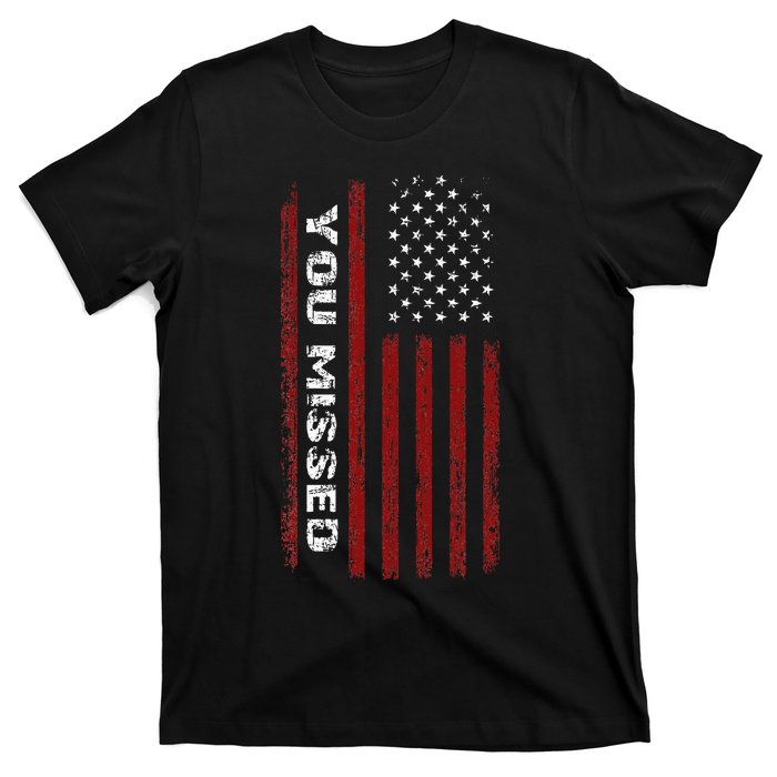 You Missed Donald Trump 2024 T-Shirt