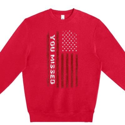 You Missed Donald Trump 2024 Premium Crewneck Sweatshirt