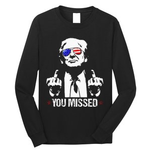 You Missed Donald Trump Funny Pro Trump 2024 Long Sleeve Shirt