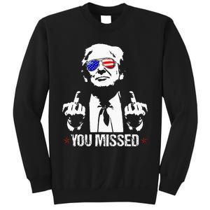 You Missed Donald Trump Funny Pro Trump 2024 Sweatshirt