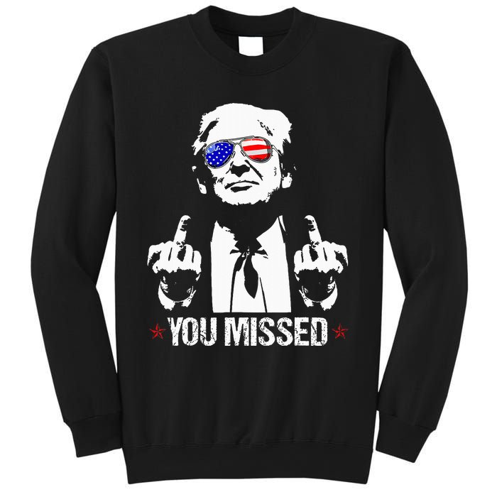 You Missed Donald Trump Funny Pro Trump 2024 Sweatshirt