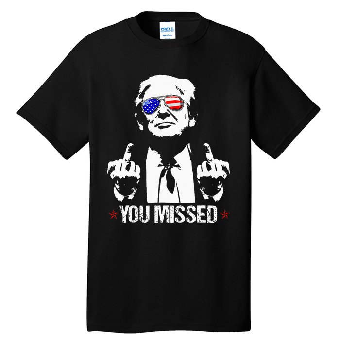 You Missed Donald Trump Funny Pro Trump 2024 Tall T-Shirt