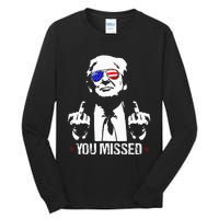 You Missed Donald Trump Funny Pro Trump 2024 Tall Long Sleeve T-Shirt