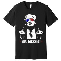 You Missed Donald Trump Funny Pro Trump 2024 Premium T-Shirt