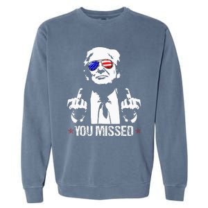 You Missed Donald Trump Funny Pro Trump 2024 Garment-Dyed Sweatshirt