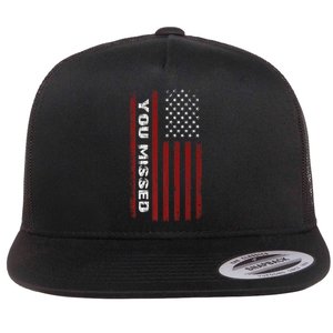 You Missed Donald Trump 2024 Flat Bill Trucker Hat