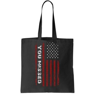 You Missed Donald Trump 2024 Tote Bag