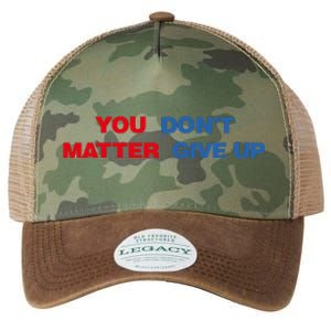 You Matter Don't Give Up Shirt You Don't Matter. Give Up Legacy Tie Dye Trucker Hat