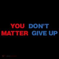 You Matter Don't Give Up Shirt You Don't Matter. Give Up Sustainable Beanie