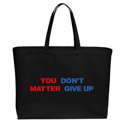 You Matter Don't Give Up Shirt You Don't Matter. Give Up Cotton Canvas Jumbo Tote