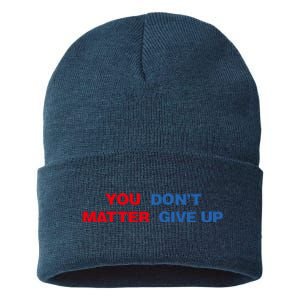 You Matter Don't Give Up Shirt You Don't Matter. Give Up Sustainable Knit Beanie