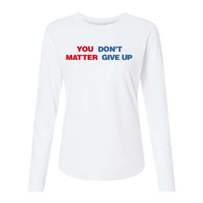 You Matter Don't Give Up Shirt You Don't Matter. Give Up Womens Cotton Relaxed Long Sleeve T-Shirt