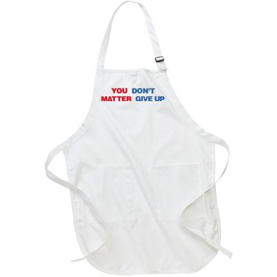 You Matter Don't Give Up Shirt You Don't Matter. Give Up Full-Length Apron With Pockets