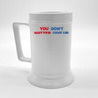 You Matter Don't Give Up Shirt You Don't Matter. Give Up Beer Stein