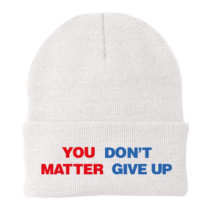 You Matter Don't Give Up Shirt You Don't Matter. Give Up Beanie