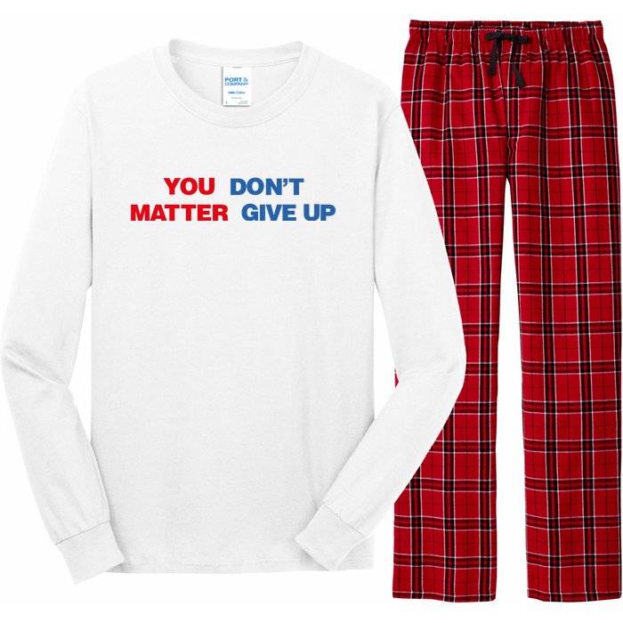 You Matter Don't Give Up Shirt You Don't Matter. Give Up Long Sleeve Pajama Set