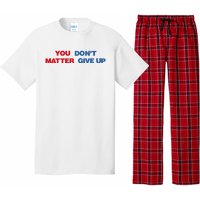 You Matter Don't Give Up Shirt You Don't Matter. Give Up Pajama Set