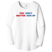 You Matter Don't Give Up Shirt You Don't Matter. Give Up Women's Perfect Tri Tunic Long Sleeve Shirt