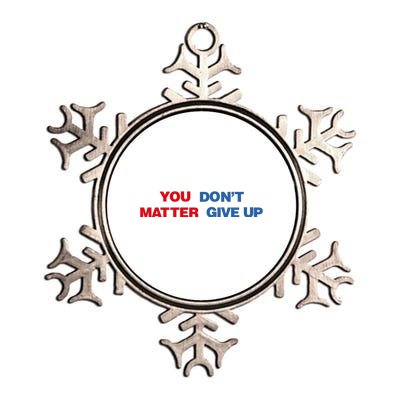 You Matter Don't Give Up Shirt You Don't Matter. Give Up Metallic Star Ornament