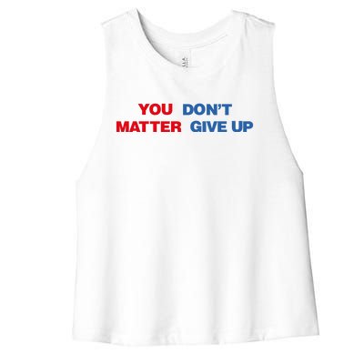 You Matter Don't Give Up Shirt You Don't Matter. Give Up Women's Racerback Cropped Tank