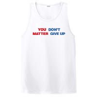 You Matter Don't Give Up Shirt You Don't Matter. Give Up PosiCharge Competitor Tank