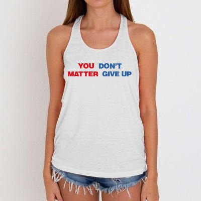 You Matter Don't Give Up Shirt You Don't Matter. Give Up Women's Knotted Racerback Tank