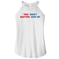 You Matter Don't Give Up Shirt You Don't Matter. Give Up Women's Perfect Tri Rocker Tank