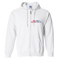 You Matter Don't Give Up Shirt You Don't Matter. Give Up Full Zip Hoodie