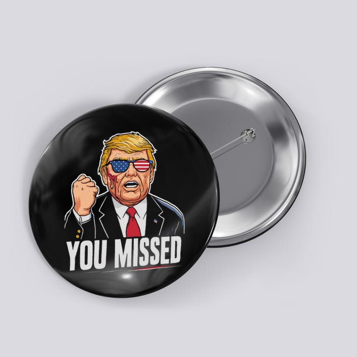 You Missed Donald Trump Button