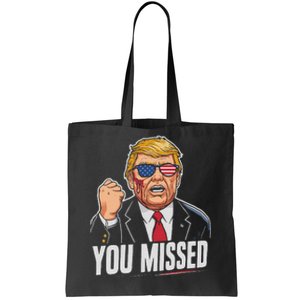 You Missed Donald Trump Tote Bag