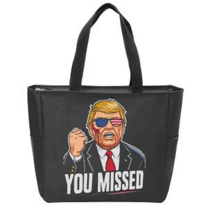 You Missed Donald Trump Zip Tote Bag