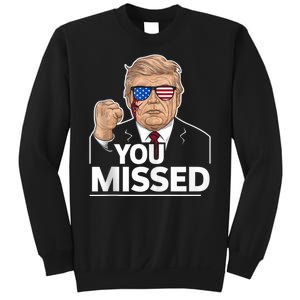 You Missed Donald Trump Fight Fighting Fighters Supporters Americans Sweatshirt